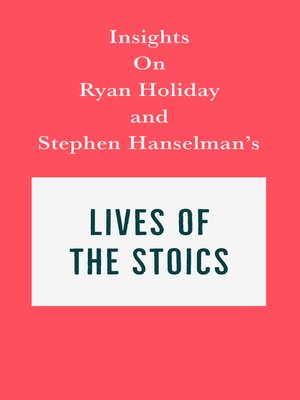 cover image of Insights on Ryan Holiday and Stephen Hanselman's Lives of the Stoics
